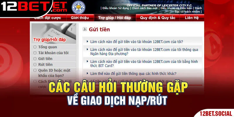 Các câu hỏi thường gặp về giao dịch nạp/rút tại 12bet