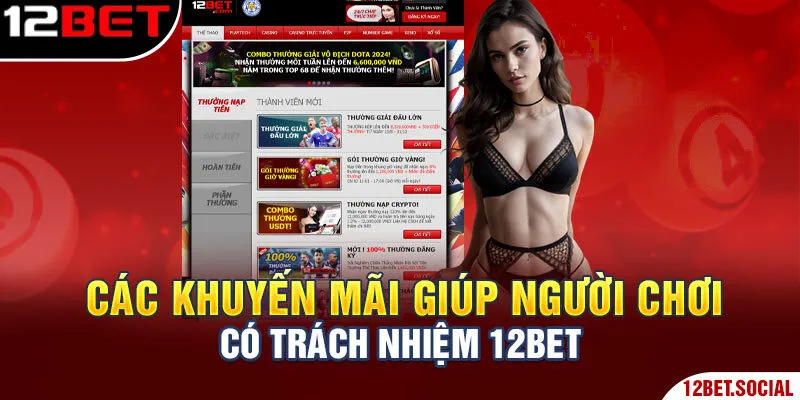 Các khuyến mãi giúp người chơi có vốn và chơi có trách nhiệm 12Bet