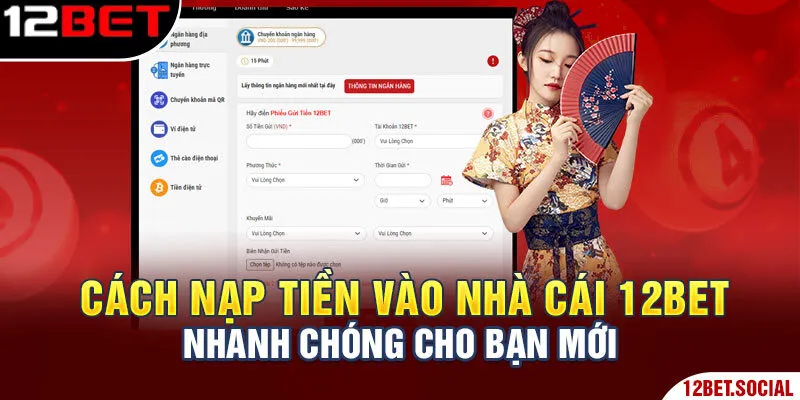 Cách nạp tiền vào nhà cái 12Bet nhanh chóng cho bạn mới