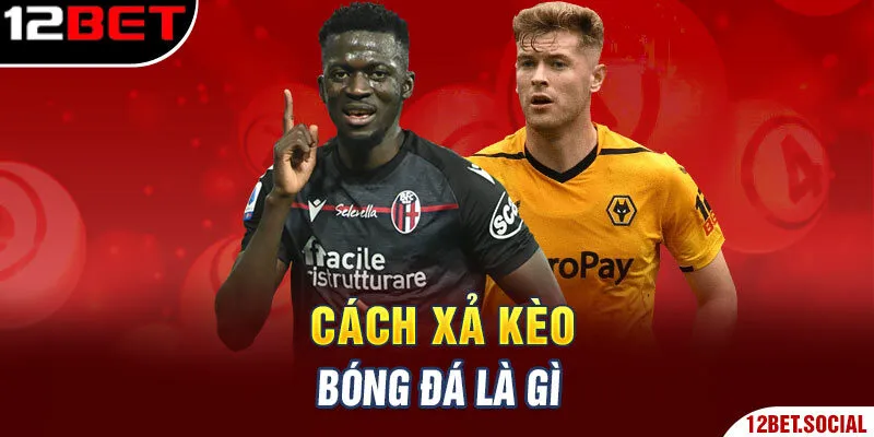 Cách xả kèo bóng đá là gì