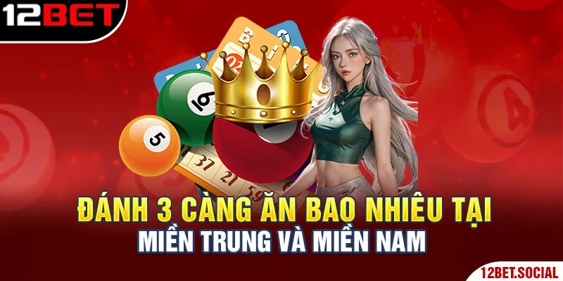 Đánh 3 càng ăn bao nhiêu tại miền Trung và miền Nam