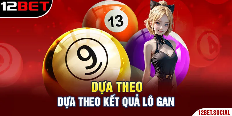 Dựa theo kết quả lô gan