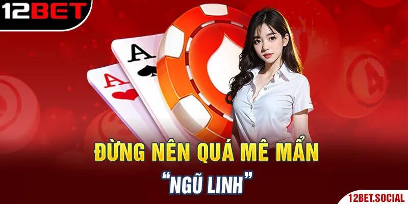 Đừng nên quá mê mẩn “ngũ linh”