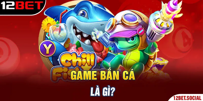 Game bắn cá là gì?