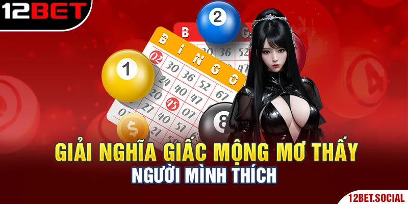 Giải nghĩa giấc mộng mơ thấy người mình thích