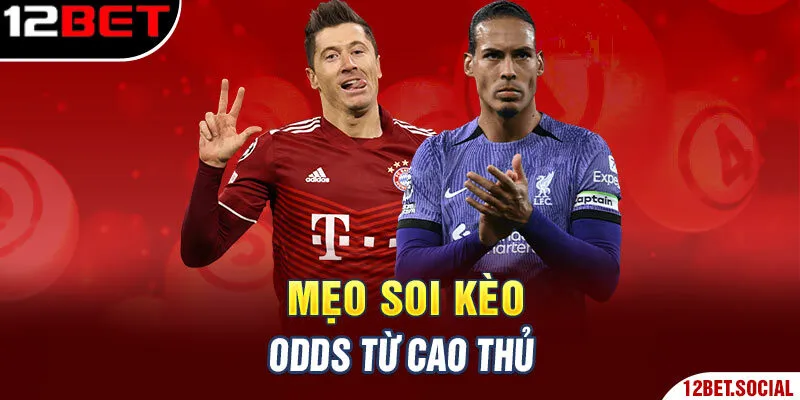 Mẹo soi kèo odds từ cao thủ