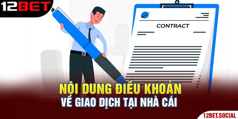 Nội dung điều khoản về giao dịch tại nhà cái