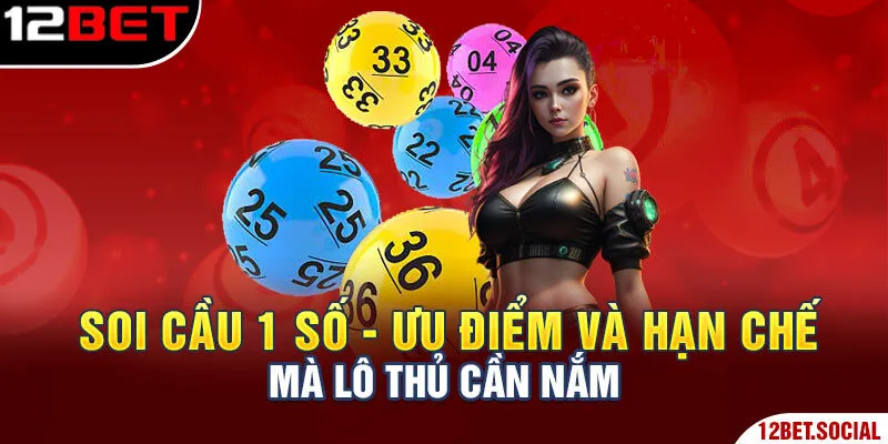 Soi cầu 1 số - Ưu điểm và hạn chế mà lô thủ cần nắm