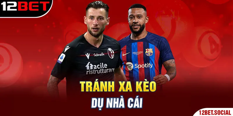 Tránh xa kèo dụ nhà cái